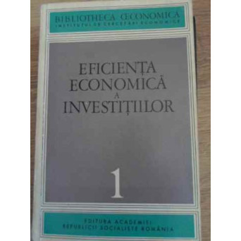 EFICIENTA ECONOMICA A INVESTITIILOR CERCETARI TEORETICE-METODOLOGICE