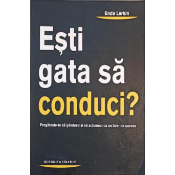 ESTI GATA SA CONDUCI? PREGATESTE-TE SA GANDESTI SI SA ACTIONEZI CA UN LIDER DE SUCCES