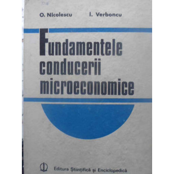 FUNDAMENTELE CONDUCERII MICROECONOMICE. ELEMENTE TEORETICE SI METODOLOGICE