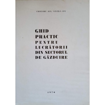 GHID PRACTIC PENTRU LUCRATORII DIN SECTORUL DE GAZDUIRE