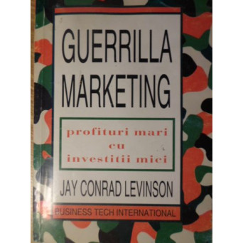 GUERRILLA MARKETING. PROFITURI MARI CU INVESTITII MICI