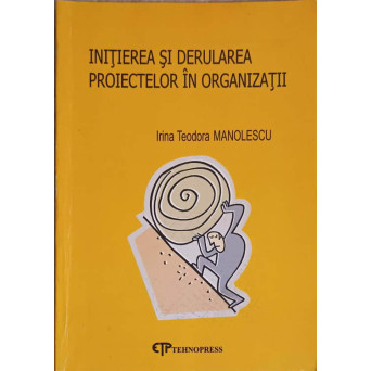 INITIEREA SI DERULAREA PROIECTELOR IN ORGANIZATII