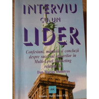 INTERVIU CU UN LIDER. CONFESIUNI, MARTURII SI CONCLUZII DESPRE SUCCESUL AFACERILOR IN MULTI-LEVEL MA INTERVIU CU UN LIDER. CONFESIUNI, MARTURII SI CONCLUZII DESPRE SUCCESUL AFACERILOR IN MULTI-LEVEL MA