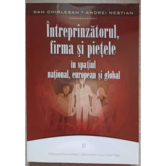 INTREPRINZATORUL, FIRMA SI PIETELE IN SPATIUL NATIONAL, EUROPEAN SI GLOBAL