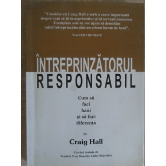 INTREPRINZATORUL RESPONSABIL. CUM SA FACI BANI SI SA FACI DIFERENTA