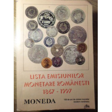 LISTA EMISIUNILOR MONETARE ROMANESTI 1867-1997 (MONEDA)