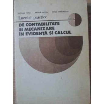LUCRARI PRACTICE DE CONTABILITATE SI MECANIZARE IN EVIDENTA SI CALCUL