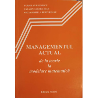 MANAGEMENTUL ACTUAL DE LA TEORIE LA MODELARE MATEMATICA