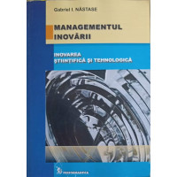 MANAGEMENTUL INOVARII. INOVAREA STIINTIFICA SI TEHNOLOGICA MANAGEMENTUL INOVARII. INOVAREA STIINTIFICA SI TEHNOLOGICA