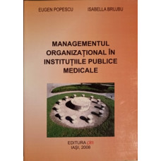MANAGEMENTUL ORGANIZATIONAL IN INSTITUTIILE PUBLICE MEDICALE