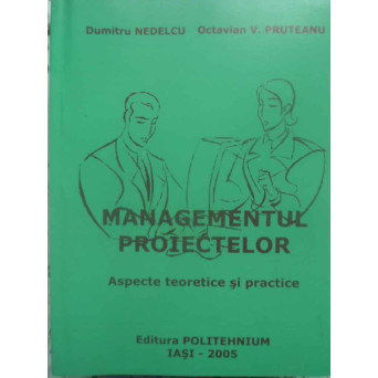 MANAGEMENTUL PROIECTELOR. ASPECTE TEORETICE SI PRACTICE