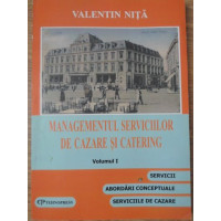 MANAGEMENTUL SERVICIILOR DE CAZARE SI CATERING VOL.1 SERVICII, ABORDARI CONCEPTUALE MANAGEMENTUL SERVICIILOR DE CAZARE SI CATERING VOL.1 SERVICII, ABORDARI CONCEPTUALE
