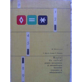 MASINI DE CALCUL PENTRU MECANIZAREA SI AUTOMATIZAREA LUCRARILOR ECONOMICE SI ADMINISTRATIVE