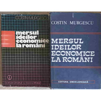 MERSUL IDEILOR ECONOMICE LA ROMANI VOL.1-2