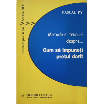 METODE SI TRUCURI DESPRE... CUM SA IMPUNETI PRETUL DORIT