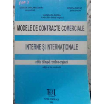 MODELE DE CONTRACTE COMERCIALE INTERNE SI INTERNATIONALE EDITIE BILINGVA ROMANO-ENGLEZA