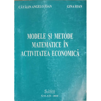 MODELE SI METODE MATEMATICE IN ACTIVITATEA ECONOMICA