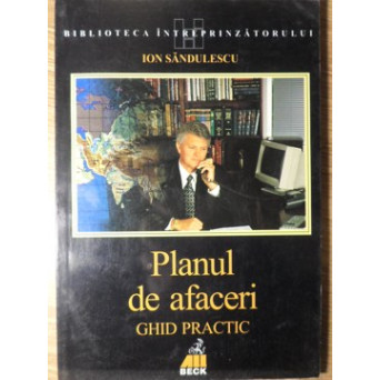 PLANUL DE AFACERI. GHID PRACTIC (MODELE DE REFERINTA)