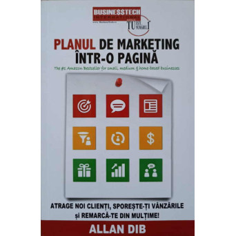 PLANUL DE MARKETING INTR-O PAGINA. ATRAGE NOI CLIENTI, SPORESTE-TI VANZARILE SI REMARCA-TE DIN MULTIME!
