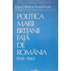 POLITICA MARII BRITANII FATA DE ROMANIA 1938-1940