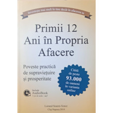 PRIMII 12 ANI IN PROPRIA AFACERE (INCLUDE AUDIOBOOK)