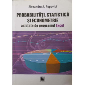 PROBABILITATI, STATISTICA SI ECONOMETRIE ASISTATE DE PROGRAMUL EXCEL