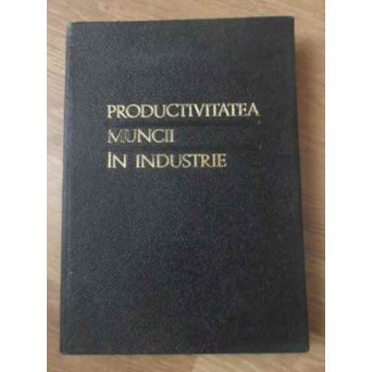 PRODUCTIVITATEA MUNCII IN INDUSTRIE