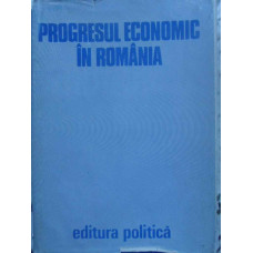 PROGRESUL ECONOMIC IN ROMANIA 1877-1977
