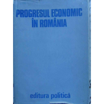 PROGRESUL ECONOMIC IN ROMANIA 1877-1977