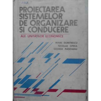 PROIECTAREA SISTEMELOR DE ORGANIZARE SI CONDUCERE ALE UNITATILOR ECONOMICE