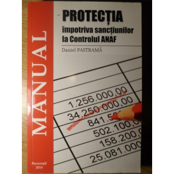 PROTECTIA IMPOTRIVA SANCTIUNILOR LA CONTROLUL ANAF (INCLUDE CD)