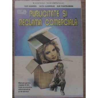 PUBLICITATE SI RECLAMA COMERCIALA MANUAL PENTRU CLASELE XI-XII, LICEE ECONOMICE