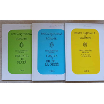 REGLEMENTARI PRIVIND CECUL. REGLEMENTARI PRIVIND CAMBIA SI BILETUL LA ORDIN. REGLEMENTARI PRIVIND ORDINUL DE PLATA VOL.1-3