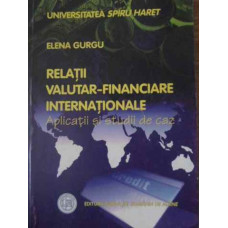 RELATII VALUTAR-FINANCIARE INTERNATIONALE APLICATII SI STUDII DE CAZ
