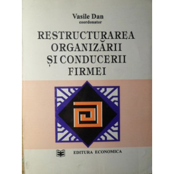 RESTRUCTURAREA ORGANIZARII SI CONDUCERII FIRMEI