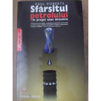 SFARSITUL PETROLULUI. IN PRAGUL UNUI DEZASTRU SFARSITUL PETROLULUI. IN PRAGUL UNUI DEZASTRU