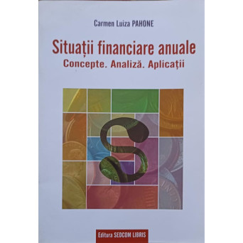 SITUATII FINANCIARE ANUALE. CONCEPTE, ANALIZA, APLICATII