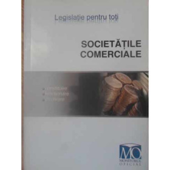 SOCIETATILE COMERCIALE. CONSTITUIRE, FUNCTIONARE, DIZOLCARE
