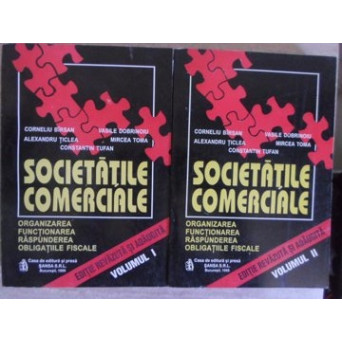 SOCIETATILE COMERCIALE. ORGANIZAREA, FUNCTIONAREA, RASPUNDEREA, OBLIGATIILE FISCALE VOL.1-2