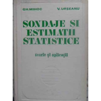SONDAJE SI ESTIMATII STATISTICE. TEORIE SI APLICATII