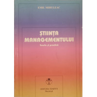 STIINTA MANAGEMENTULUI. TEORIE SI PRACTICA STIINTA MANAGEMENTULUI. TEORIE SI PRACTICA