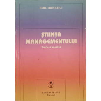 STIINTA MANAGEMENTULUI. TEORIE SI PRACTICA