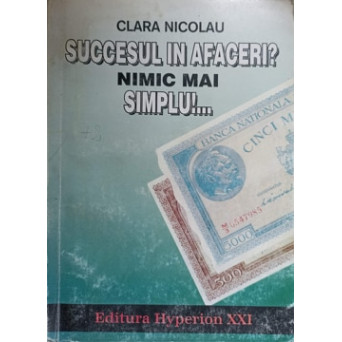 SUCCESUL IN AFACERI? NIMIC MAI SIMPLU!...