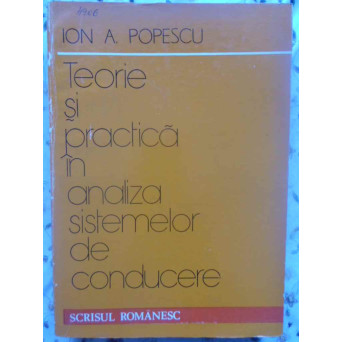 TEORIE SI PRACTICA IN ANALIZA SISTEMELOR DE CONDUCERE VOL.1 EVALUAREA SISTEMULUI