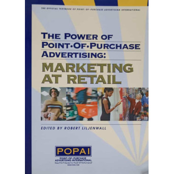 THE POWER OF POINT OF PURCHASE ADVERSITING: MARKETING AT RETAIL