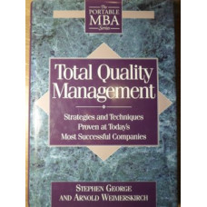TOTAL QUALITY MANAGEMENT. STRATEGIES AND TECHNIQUES PROVEN AT TODAY'S MOST SUCCESSFUL COMPANIES
