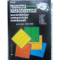TRANZITIA MANAGEMENTULUI SOCIETATILOR COMERCIALE ROMANESTI. PERIOADA 1990-2000 TRANZITIA MANAGEMENTULUI SOCIETATILOR COMERCIALE ROMANESTI. PERIOADA 1990-2000