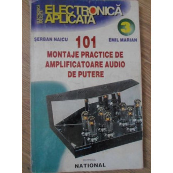 101 MONTAJE PRACTICE DE AMPLIFICATOARE AUDIO DE PUTERE