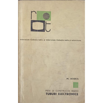 PIESE SI CONSTRUCTII RADIO. TUBURI ELECTRONICE