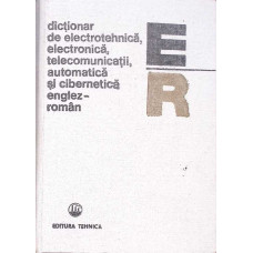 DICTIONAR DE ELECTROTEHNICA, ELECTRONICA, TELECOMUNICATII, AUTOMATICA SI CIBERNETICA ENGLEZ-ROMAN